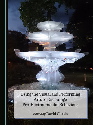 cover image of Using the Visual and Performing Arts to Encourage Pro-Environmental Behaviour